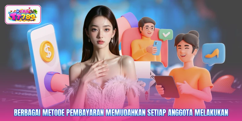 Berbagai metode pembayaran memudahkan setiap anggota melakukan
