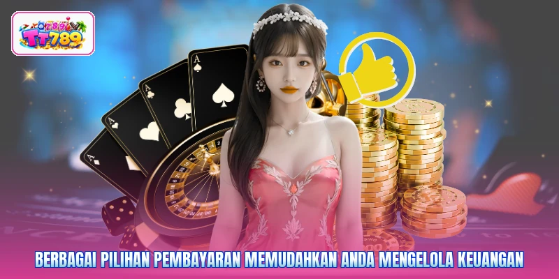 Berbagai pilihan pembayaran memudahkan Anda mengelola keuangan