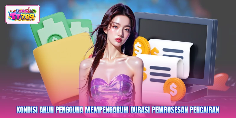 Kondisi akun pengguna mempengaruhi durasi pemrosesan pencairan