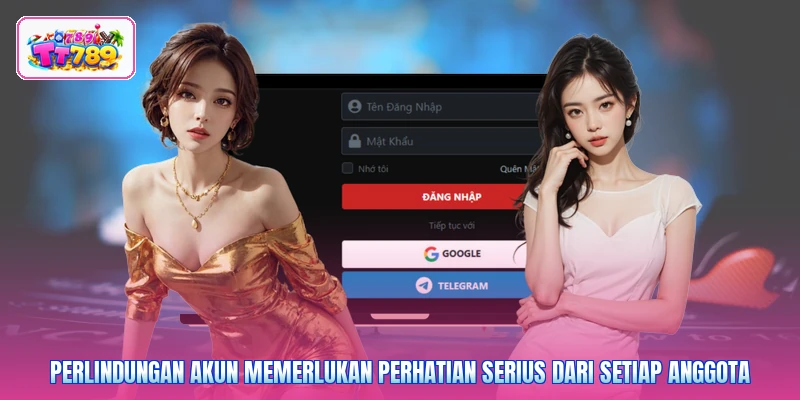Perlindungan akun memerlukan perhatian serius dari setiap anggota