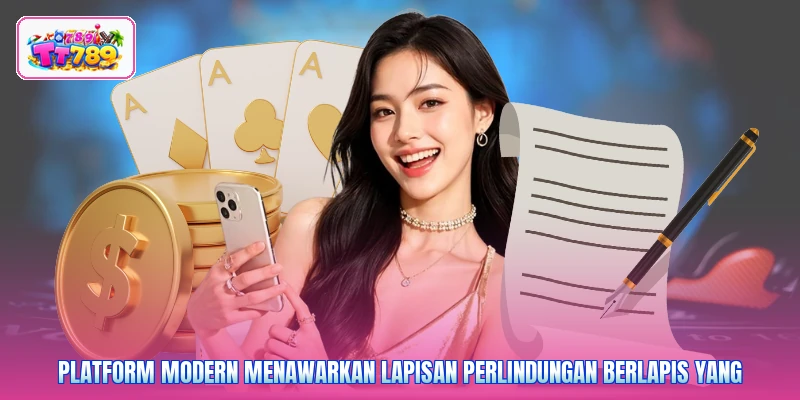 Platform modern menawarkan lapisan perlindungan berlapis yang