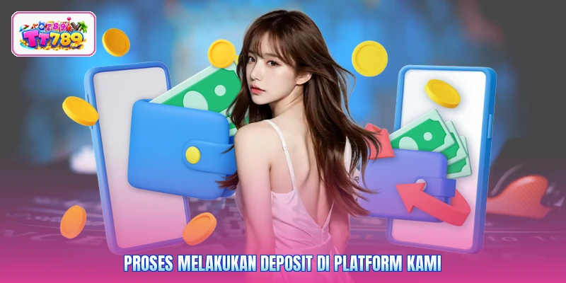 Proses melakukan deposit di platform kami