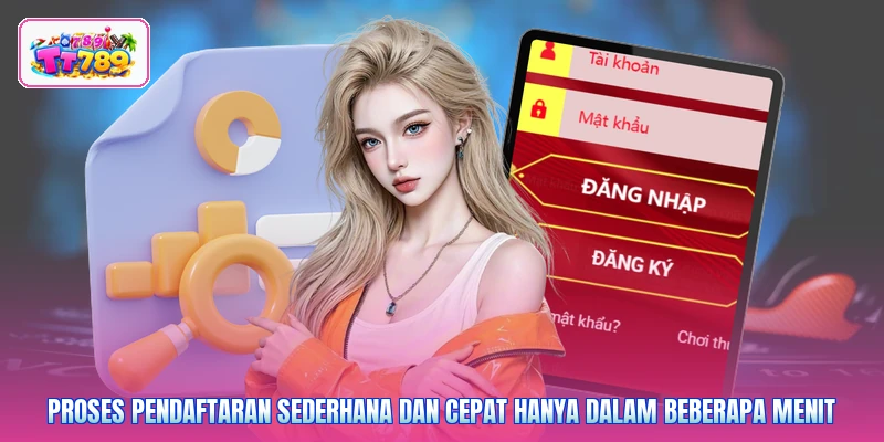 Proses pendaftaran sederhana dan cepat hanya dalam beberapa menit