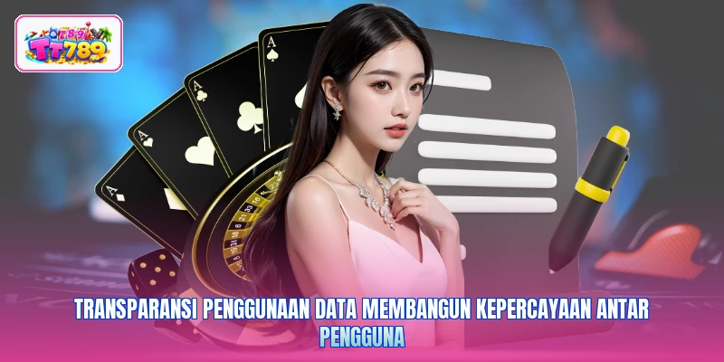 Transparansi penggunaan data membangun kepercayaan antar pengguna